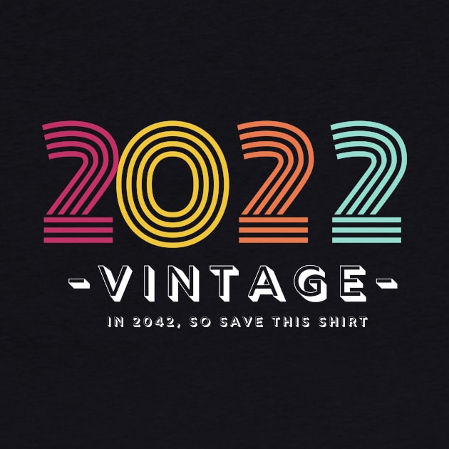 2022 - VINTAGE - in 2042, so save this shirt by shoreamy